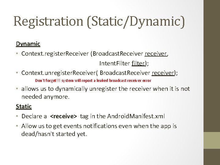 Registration (Static/Dynamic) Dynamic • Context. register. Receiver (Broadcast. Receiver receiver, Intent. Filter filter); •