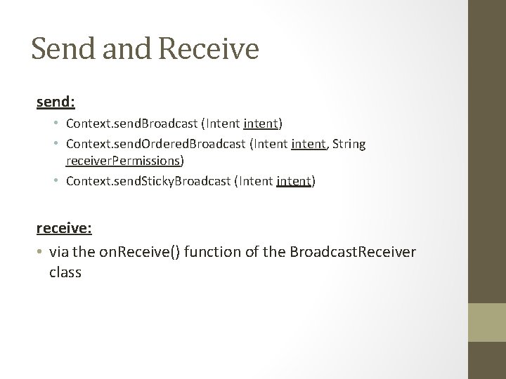 Send and Receive send: • Context. send. Broadcast (Intent intent) • Context. send. Ordered.