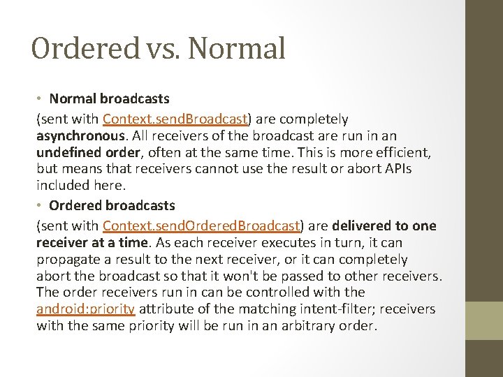 Ordered vs. Normal • Normal broadcasts (sent with Context. send. Broadcast) are completely asynchronous.