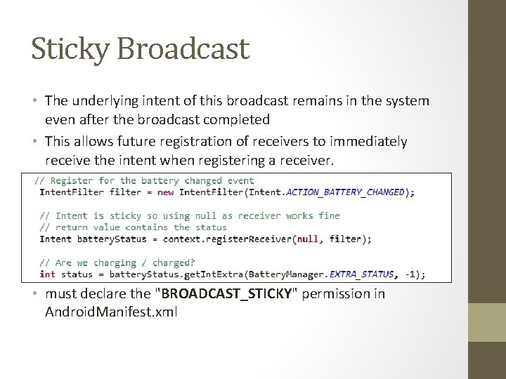 Sticky Broadcast • The underlying intent of this broadcast remains in the system even