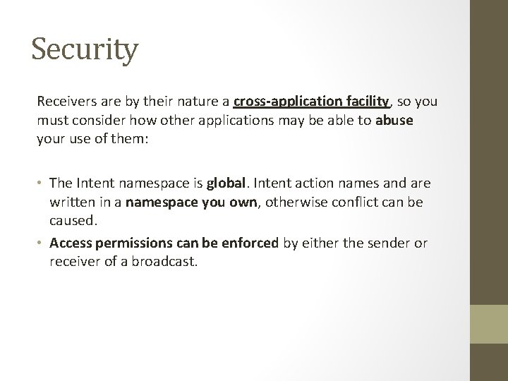 Security Receivers are by their nature a cross-application facility, so you must consider how