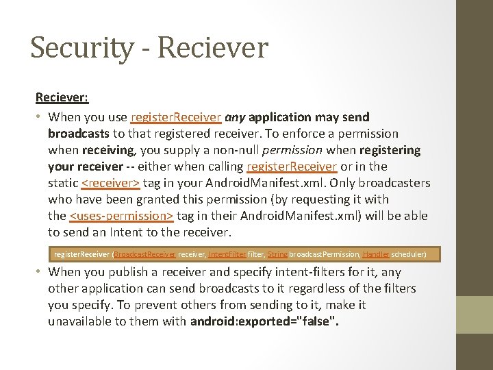 Security - Reciever: • When you use register. Receiver any application may send broadcasts