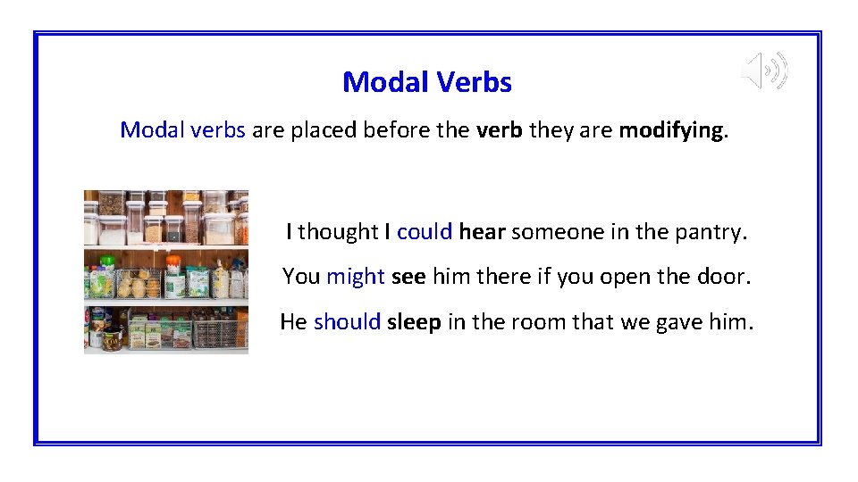 Modal Verbs Modal verbs are placed before the verb they are modifying. I thought