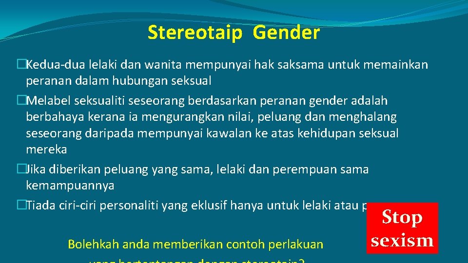 Stereotaip Gender �Kedua-dua lelaki dan wanita mempunyai hak saksama untuk memainkan peranan dalam hubungan