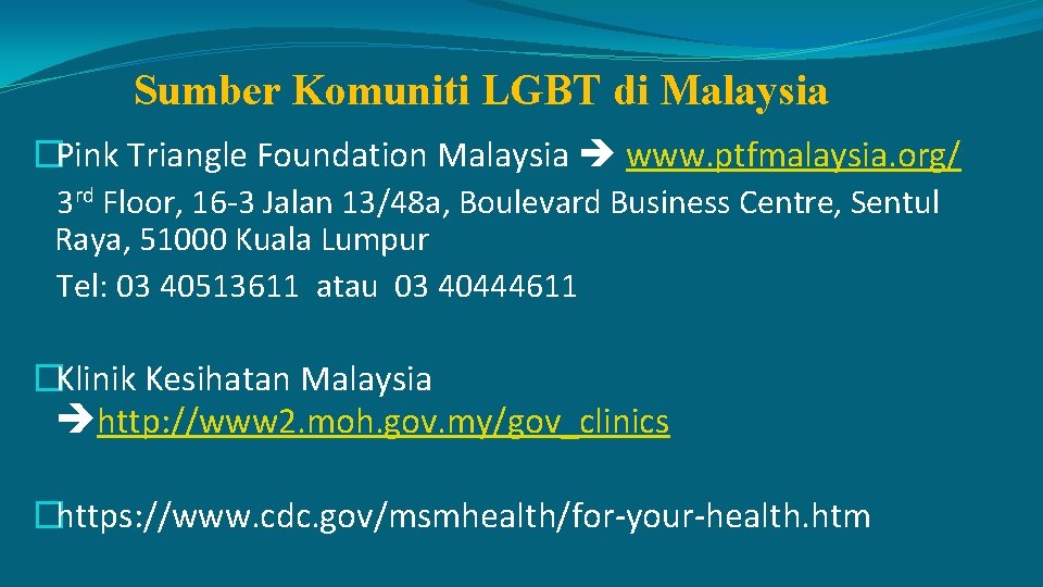 Sumber Komuniti LGBT di Malaysia �Pink Triangle Foundation Malaysia www. ptfmalaysia. org/ 3 rd
