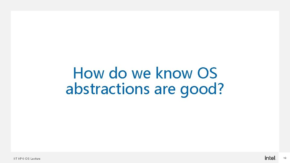 How do we know OS abstractions are good? IIT KPG OS Lecture 10 