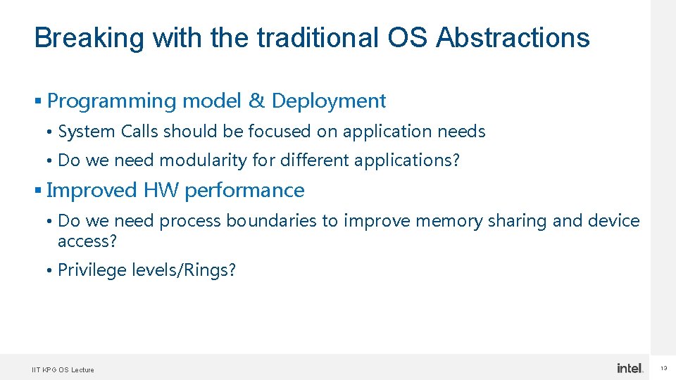 Breaking with the traditional OS Abstractions § Programming model & Deployment • System Calls