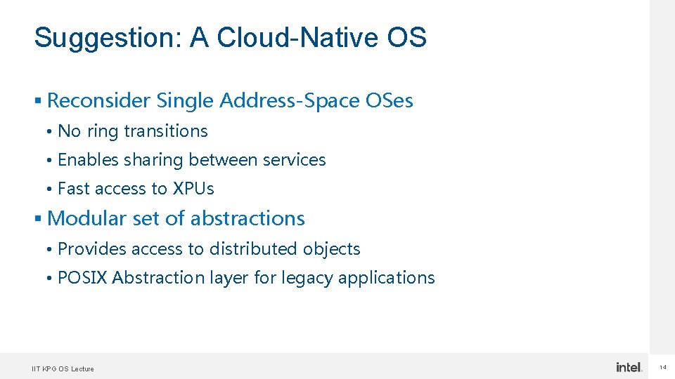 Suggestion: A Cloud-Native OS § Reconsider Single Address-Space OSes • No ring transitions •