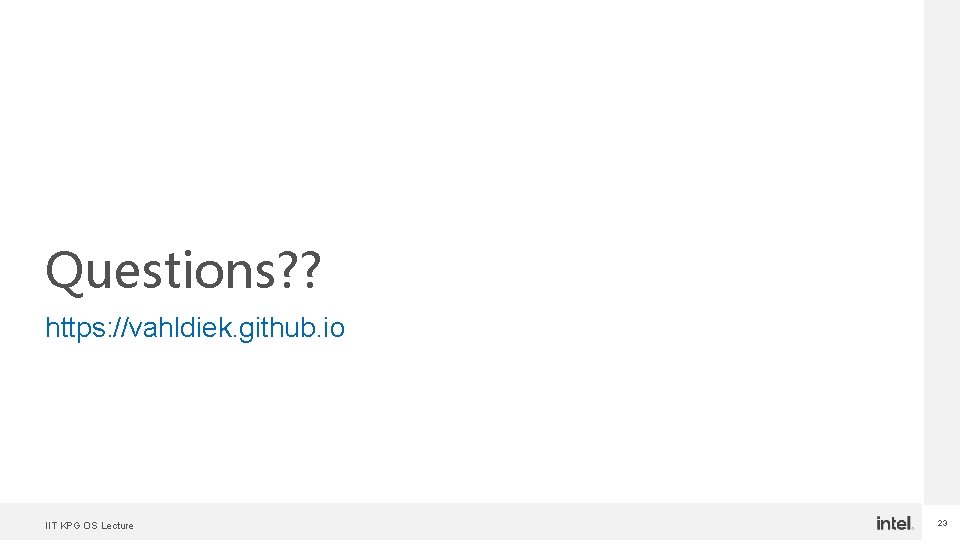 Questions? ? https: //vahldiek. github. io IIT KPG OS Lecture 23 