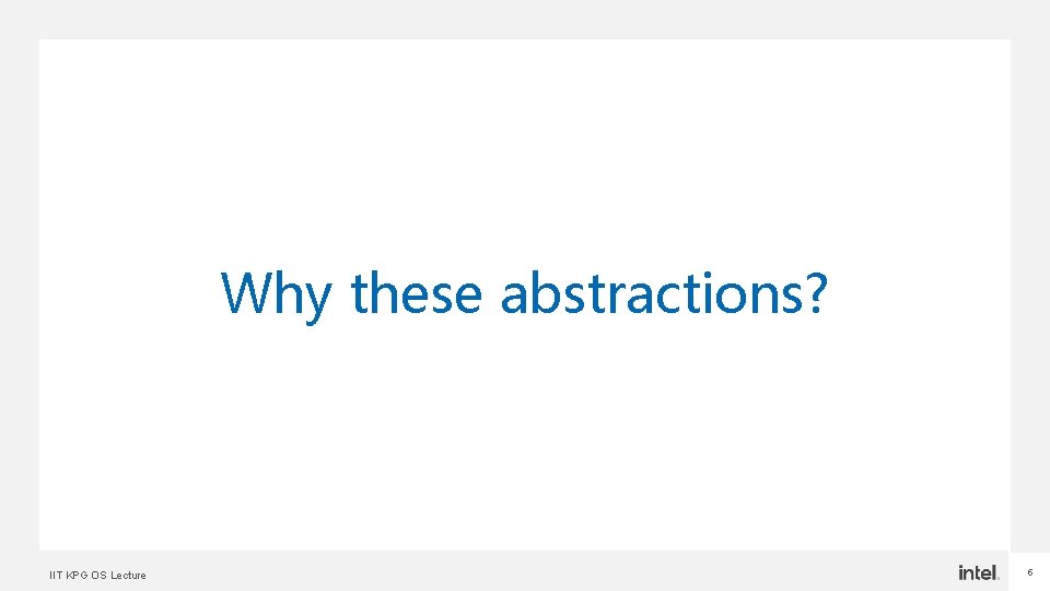 Why these abstractions? IIT KPG OS Lecture 5 