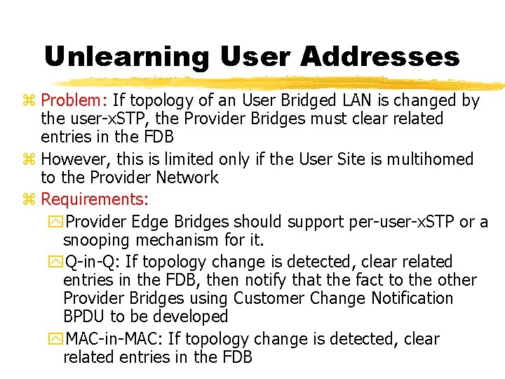 Unlearning User Addresses z Problem: If topology of an User Bridged LAN is changed