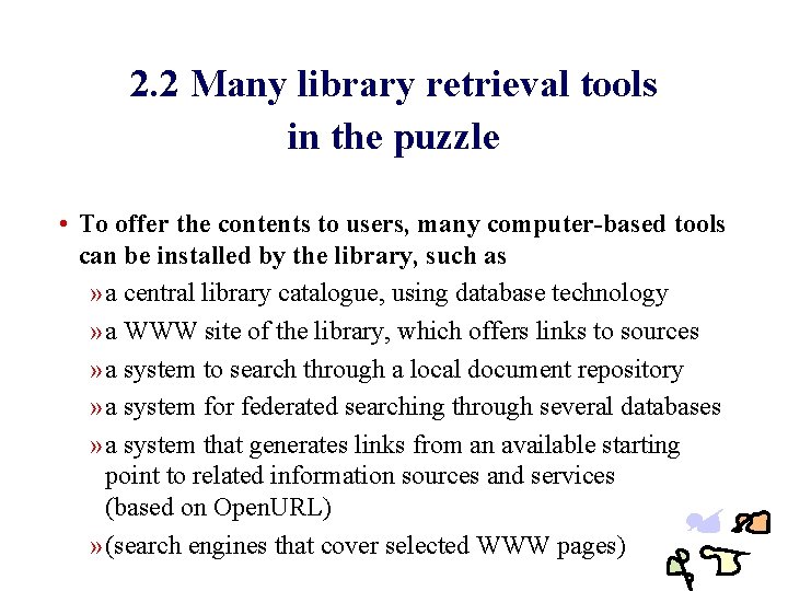 2. 2 Many library retrieval tools in the puzzle • To offer the contents