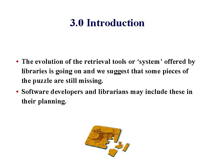 3. 0 Introduction • The evolution of the retrieval tools or ‘system’ offered by