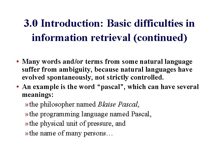 3. 0 Introduction: Basic difficulties in information retrieval (continued) • Many words and/or terms