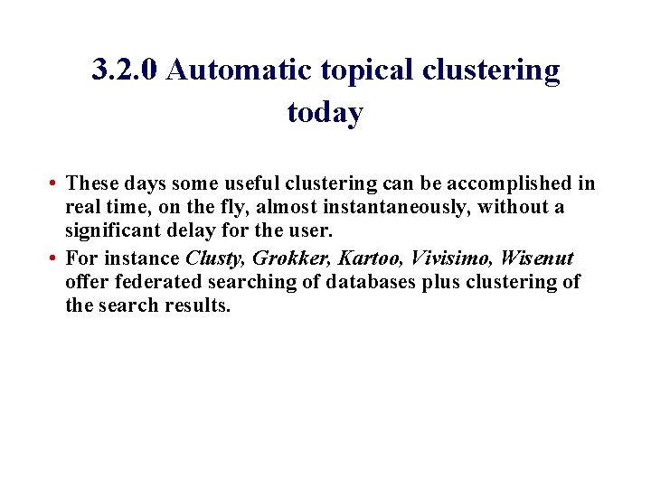 3. 2. 0 Automatic topical clustering today • These days some useful clustering can