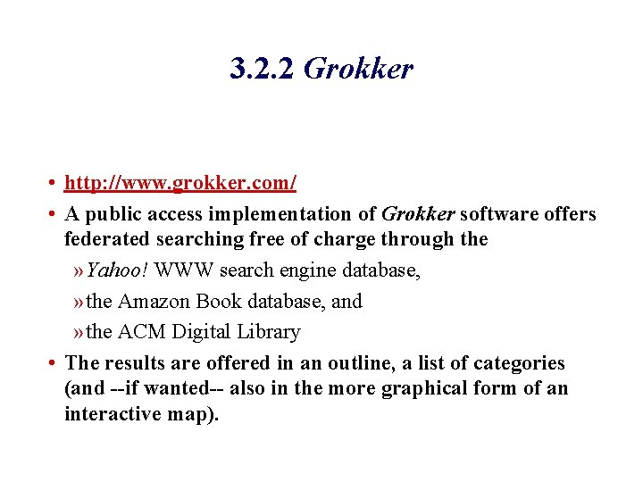 3. 2. 2 Grokker • http: //www. grokker. com/ • A public access implementation