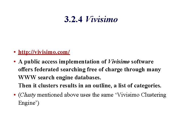 3. 2. 4 Vivisimo • http: //vivisimo. com/ • A public access implementation of