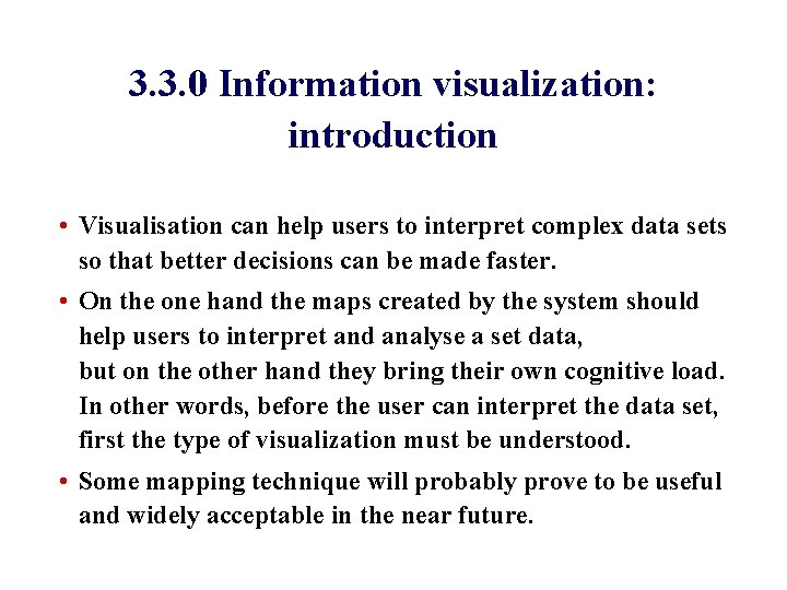 3. 3. 0 Information visualization: introduction • Visualisation can help users to interpret complex