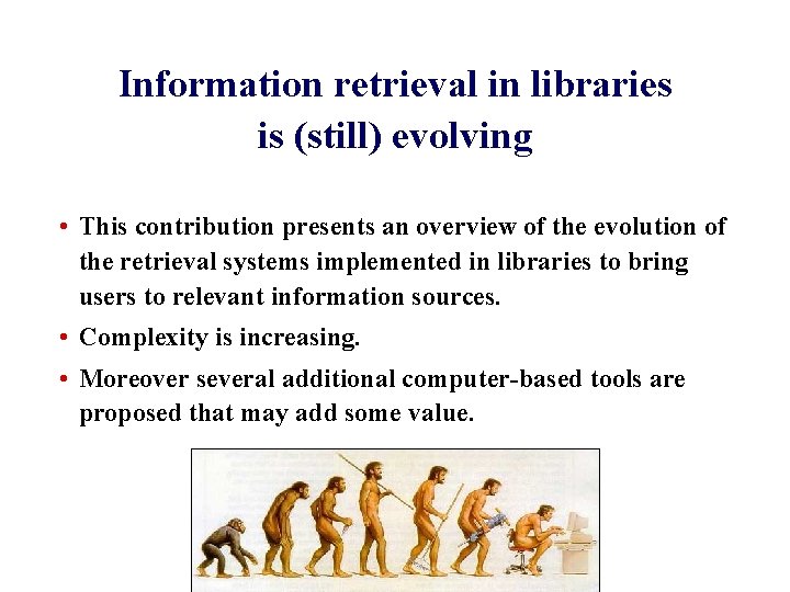 Information retrieval in libraries is (still) evolving • This contribution presents an overview of