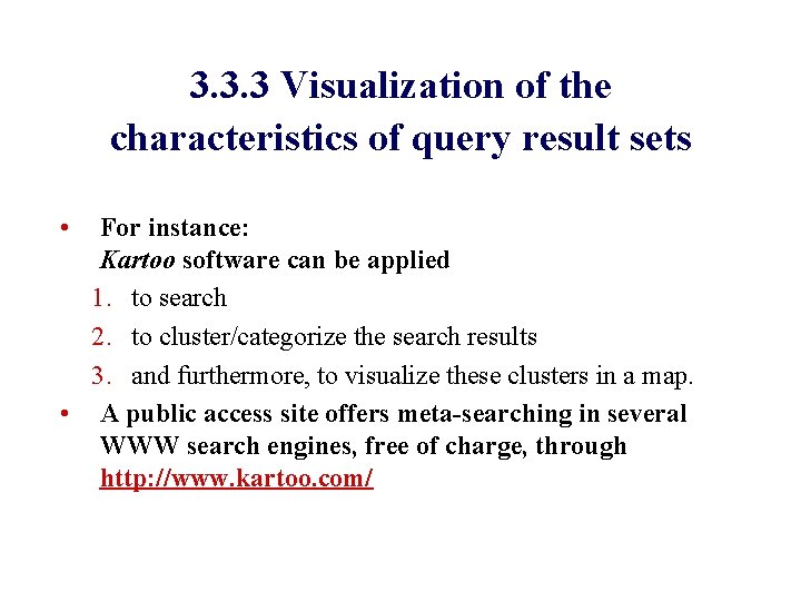 3. 3. 3 Visualization of the characteristics of query result sets • For instance: