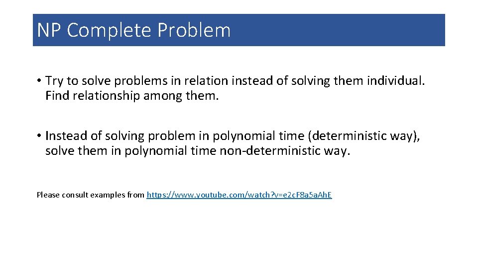 NP Complete Problem • Try to solve problems in relation instead of solving them