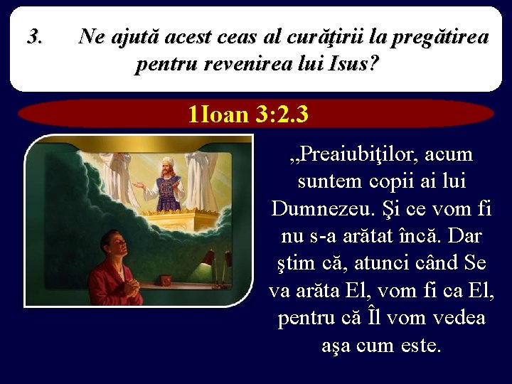 3. Ne ajută acest ceas al curăţirii la pregătirea pentru revenirea lui Isus? 1