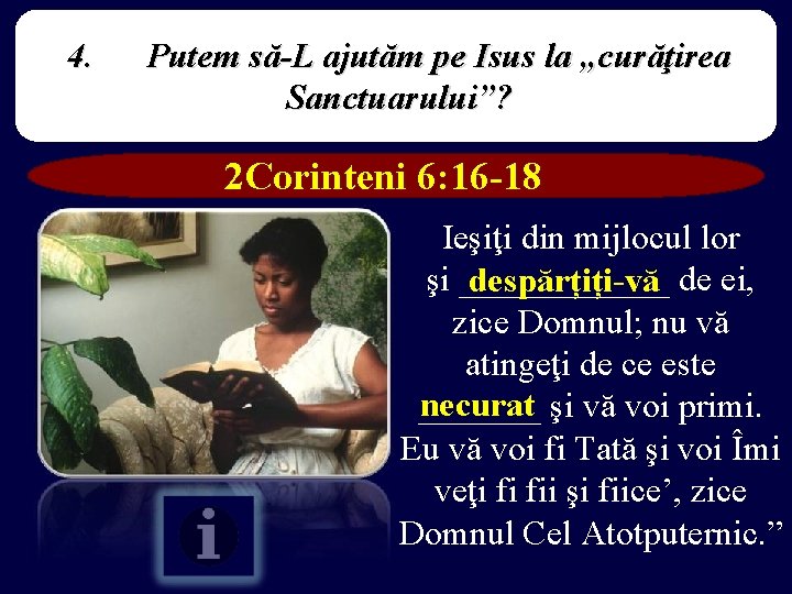 4. Putem să-L ajutăm pe Isus la „curăţirea Sanctuarului”? 2 Corinteni 6: 16 -18