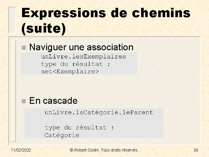 Expressions de chemins (suite) n Naviguer une association n En cascade 11/02/2022 © Robert