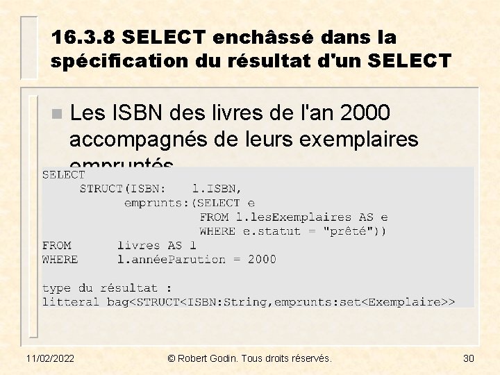 16. 3. 8 SELECT enchâssé dans la spécification du résultat d'un SELECT n Les