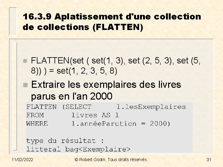 16. 3. 9 Aplatissement d'une collection de collections (FLATTEN) n FLATTEN(set ( set(1, 3),