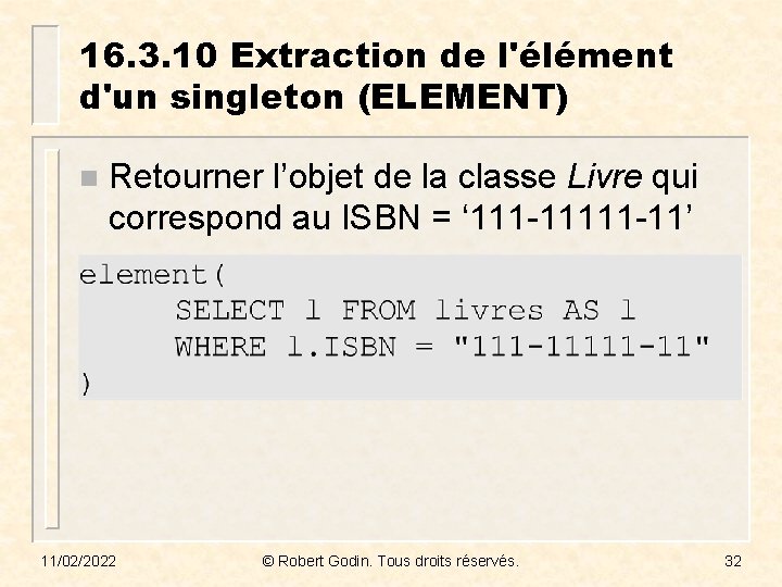 16. 3. 10 Extraction de l'élément d'un singleton (ELEMENT) n Retourner l’objet de la