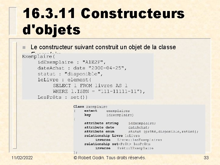 16. 3. 11 Constructeurs d'objets n Le constructeur suivant construit un objet de la