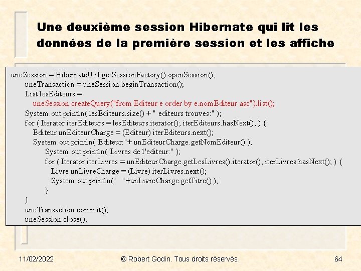 Une deuxième session Hibernate qui lit les données de la première session et les