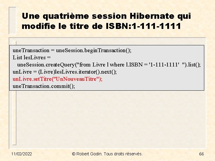 Une quatrième session Hibernate qui modifie le titre de ISBN: 1 -1111 une. Transaction