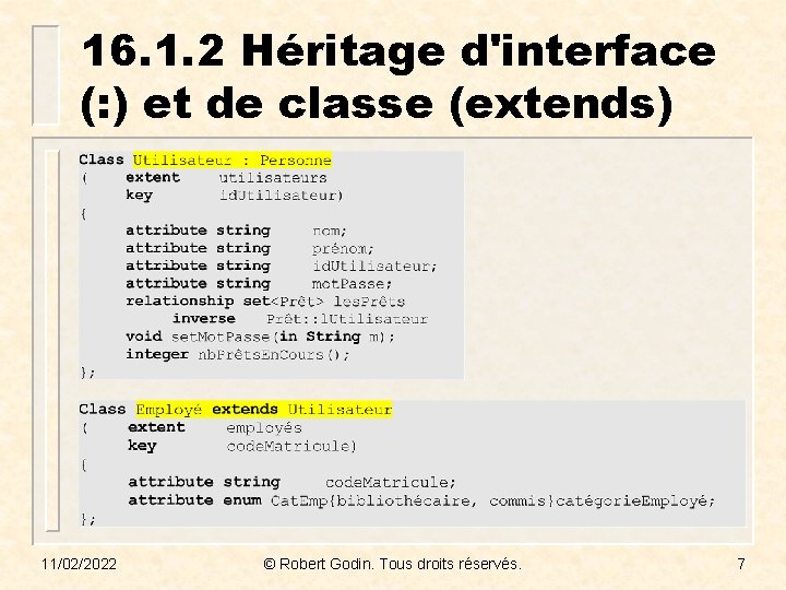 16. 1. 2 Héritage d'interface (: ) et de classe (extends) 11/02/2022 © Robert