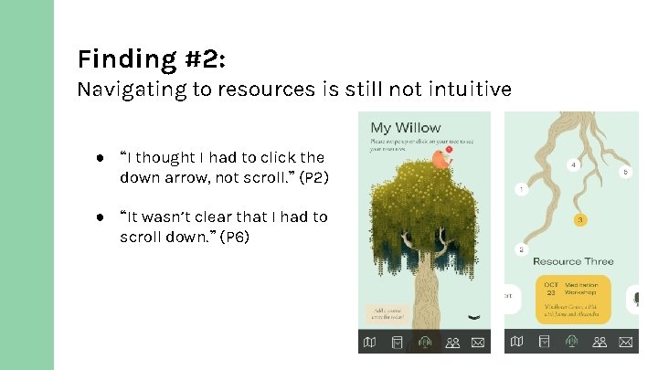 Finding #2: Navigating to resources is still not intuitive ● “I thought I had