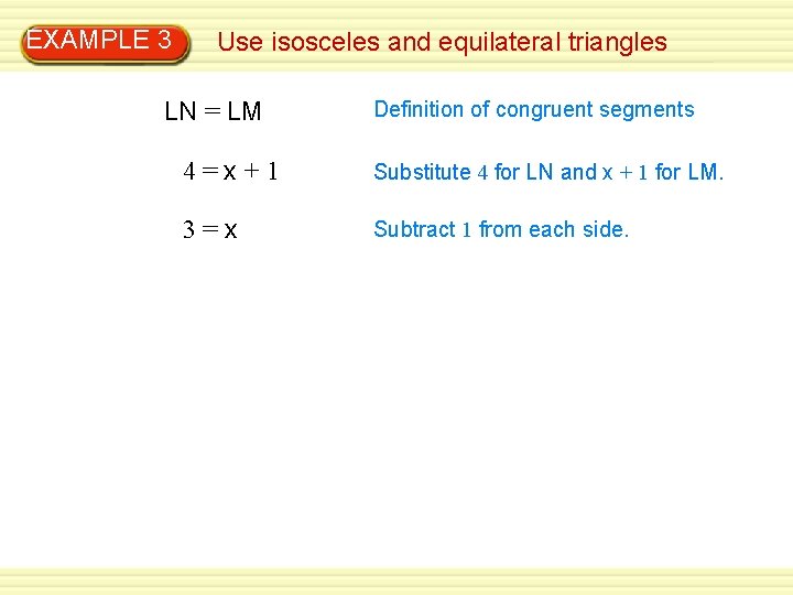 EXAMPLE 3 Use isosceles and equilateral triangles LN = LM Definition of congruent segments