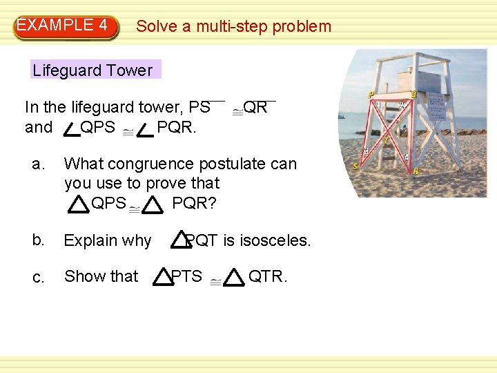 EXAMPLE 4 Solve a multi-step problem Lifeguard Tower In the lifeguard tower, PS and