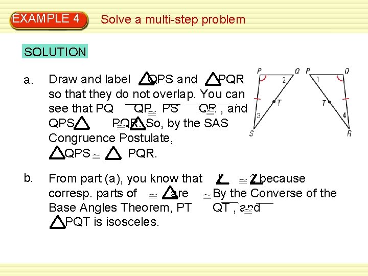 EXAMPLE 4 Solve a multi-step problem SOLUTION a. Draw and label QPS and PQR