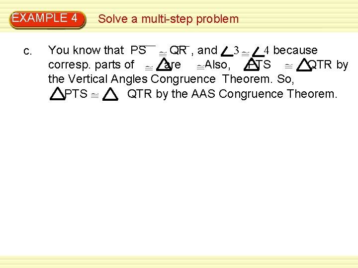 EXAMPLE 4 c. Solve a multi-step problem You know that PS QR , and