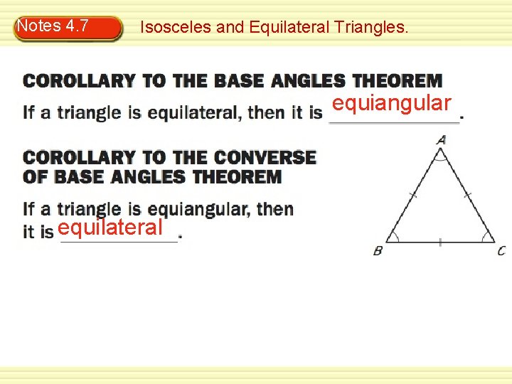 Notes 4. 7 Isosceles and Equilateral Triangles. equiangular equilateral 