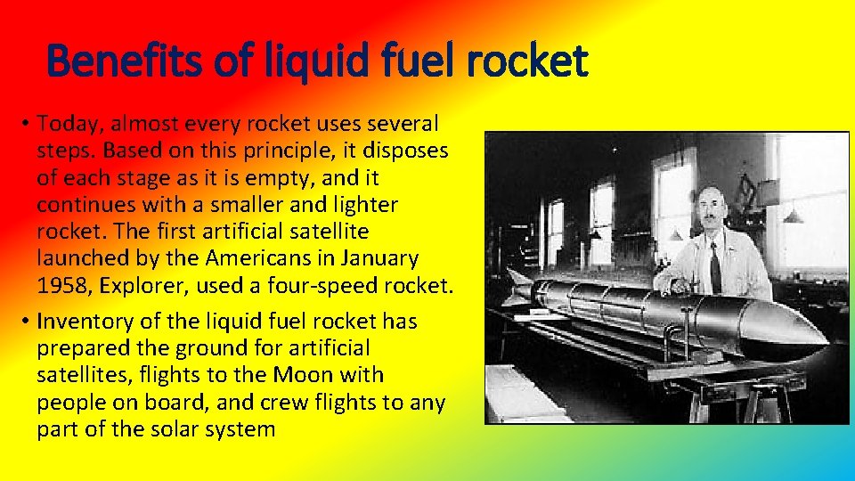 Benefits of liquid fuel rocket • Today, almost every rocket uses several steps. Based