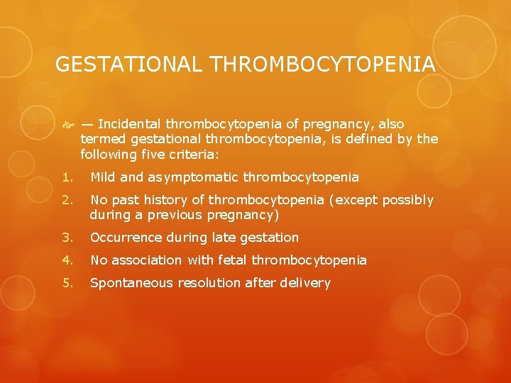 GESTATIONAL THROMBOCYTOPENIA — Incidental thrombocytopenia of pregnancy, also termed gestational thrombocytopenia, is defined by