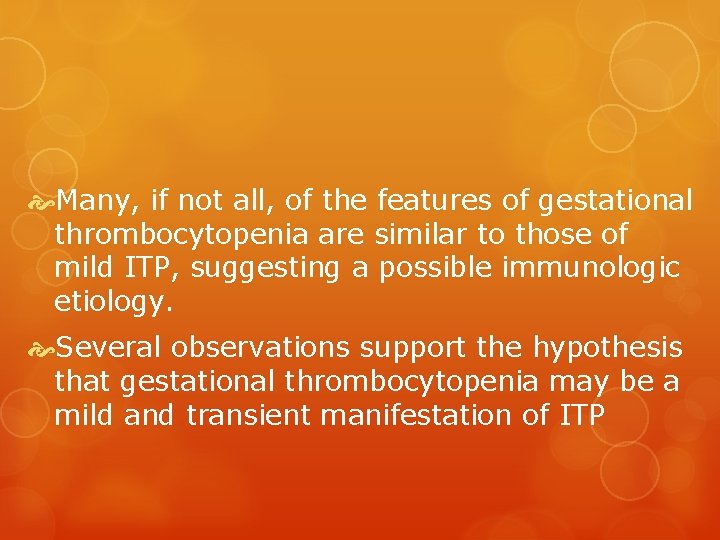  Many, if not all, of the features of gestational thrombocytopenia are similar to
