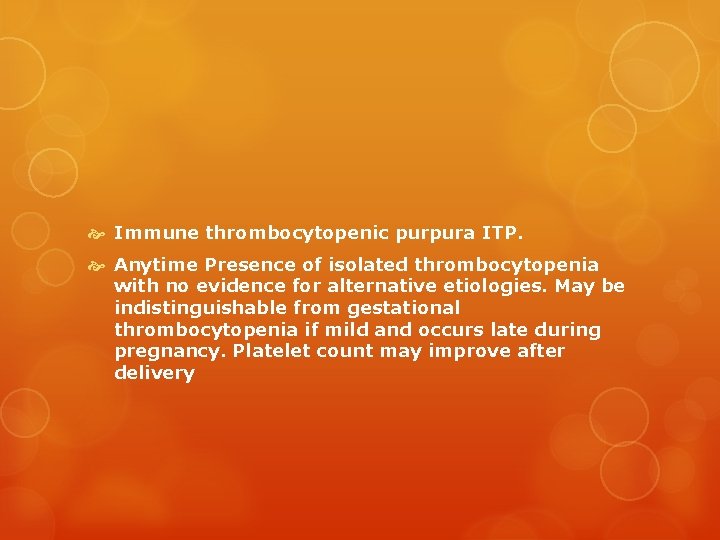  Immune thrombocytopenic purpura ITP. Anytime Presence of isolated thrombocytopenia with no evidence for