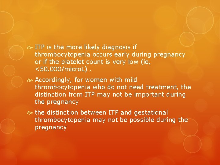 ITP is the more likely diagnosis if thrombocytopenia occurs early during pregnancy or