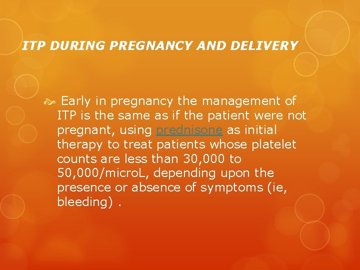 ITP DURING PREGNANCY AND DELIVERY Early in pregnancy the management of ITP is the