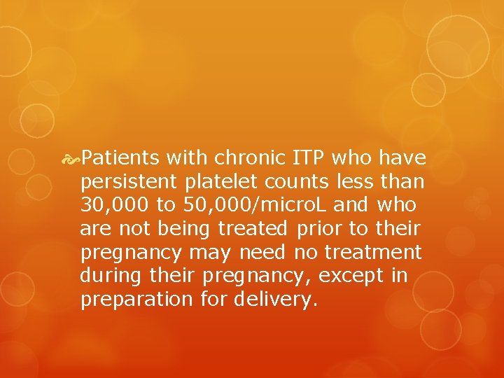  Patients with chronic ITP who have persistent platelet counts less than 30, 000