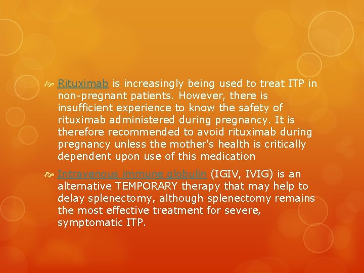  Rituximab is increasingly being used to treat ITP in non-pregnant patients. However, there