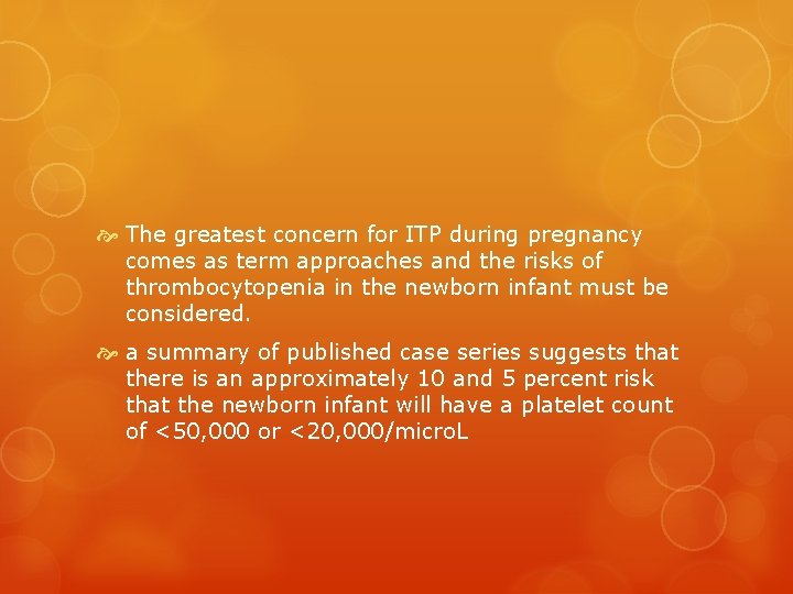  The greatest concern for ITP during pregnancy comes as term approaches and the
